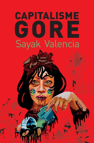 valencia-sayak-bourcier-sam-palaisi-marie-agne-capitalisme-gore_0