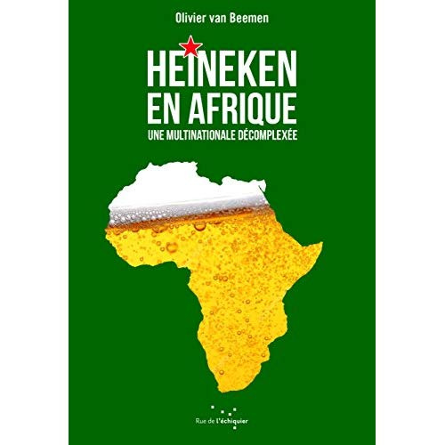 van-beemen-olivier-3b-hooghe-marie-heineken-en-afrique-une-multinationale-decomplexee_0
