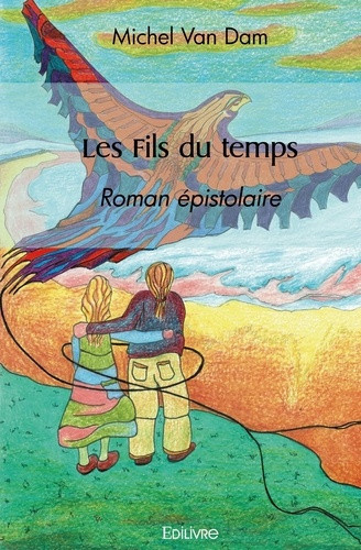 van-dam-michel-les-fils-du-temps-roman-epistolaire_0