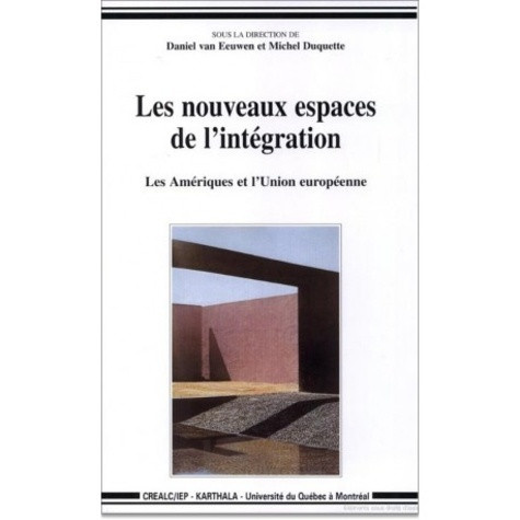 van-eeuwen-daniel-duquette-michel-les-nouveaux-espaces-de-l-integration-les-ameriques-et-l-union-europeenne_0