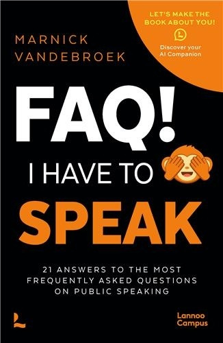 vandebroek-marnick-faq-i-have-to-speak-21-answers-to-the-most-frequently-askedquestions-on-public-speaking_0