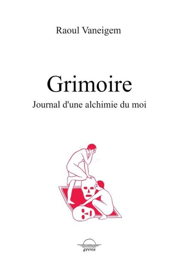 vaneigem-raoul-grimoire-journal-d-une-alchimie-du-moi_0