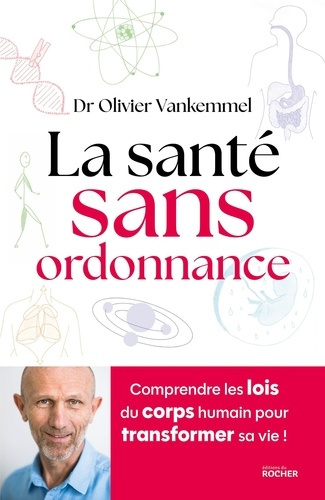 vankemmel-olivier-la-sante-sans-ordonnance-comprendre-les-lois-du-corps-humain-pour-transformer-sa-vie_0
