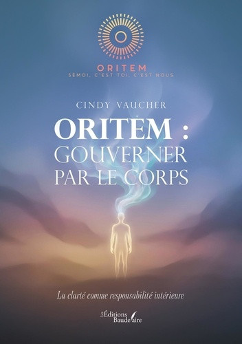 vaucher-cindy-oritem-gouverner-par-le-corps-la-clarte-comme-responsabilite-interieure_0