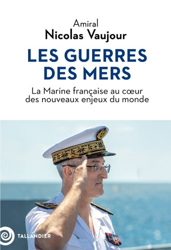 vaujour-amiral-nicolas-poncet-guerric-la-nouvelle-guerre-des-mers-la-marine-francaise-au-coeur-des-enjeux-mondiaux_0