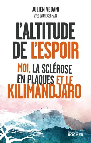 vedani-julien-vivre-debout-moi-la-sclerose-en-plaque-et-le-kilimandjaro_0