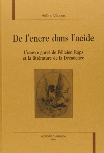vedrine-helene-de-l-encre-dans-l-acide-l-oeuvre-grave-de-felicien-rops-et-la-litterature-de-la-decadence_0