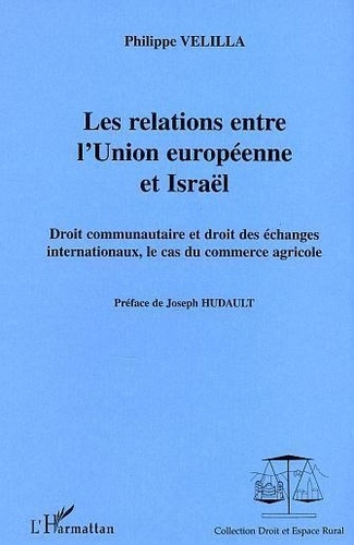 velilla-philippe-les-relations-entre-l-union-europeenne-et-israel-droit-communautaire-et-droit-des-echanges-internat_0