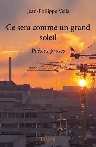 vella-jean-philippe-ce-sera-comme-un-grand-soleil-poesies-proses_0