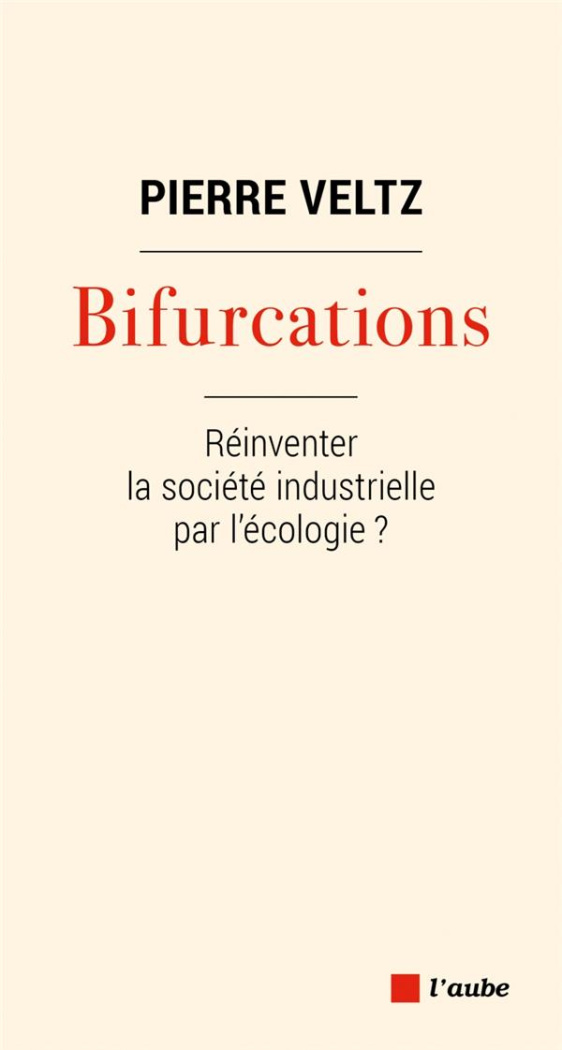 veltz-pierre-bifurcations-reinventer-la-socoete-industrielle-par-l-ecologie_0