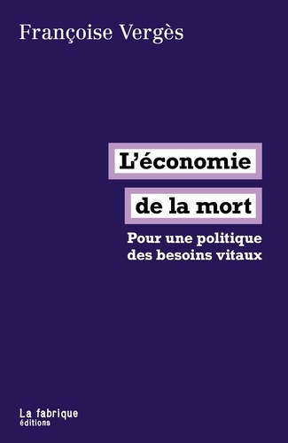 verges-francoise-l-economie-de-la-mort-pour-une-politique-des-besoins-vitaux_0