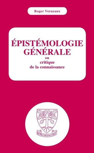 verneaux-roger-epistemologie-generale-ou-critique-de-la-connaissance-ou-critique-de-la-connaissance_0