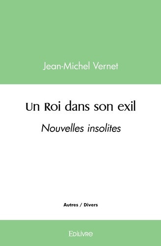 vernet-jean-michel-un-roi-dans-son-exil-nouvelles-insolites_0