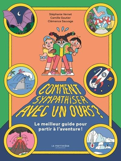vernet-stephanie-gautier-camille-sauvage-cleme-comment-sympathiser-avec-un-ours-le-meilleur-guide-pour-partir-a-l-aventure_0