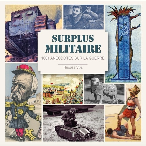vial-hugues-surplus-militaire-1001-anecdotes-sur-la-guerre_0