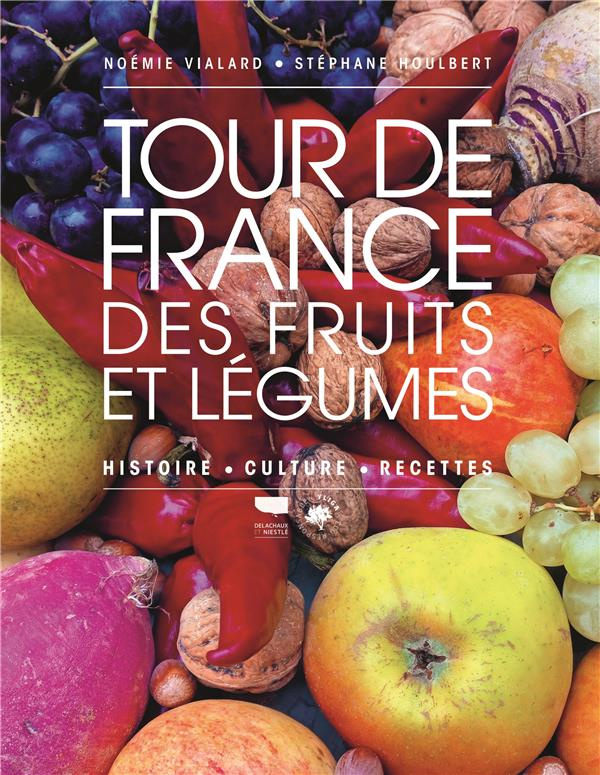 vialard-houlbert-un-tour-de-france-des-fruits-et-legumes-histoire-culture-recettes_0
