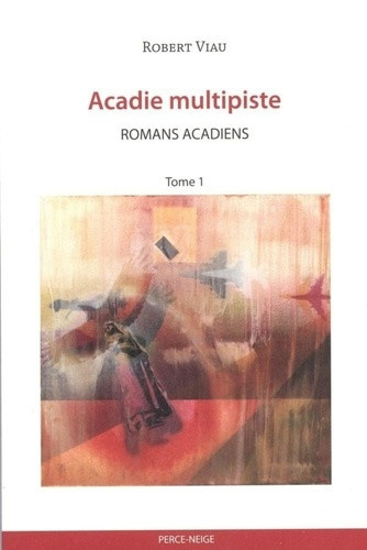 viau-robert-acadie-multipiste-tome-1-romans-acadiens_0