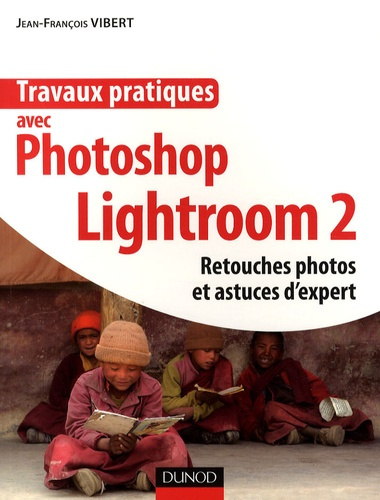 vibert-jean-francois-travaux-pratiques-avec-photoshop-lightroom-2-retouches-photos-et-astuces-d-expert_0