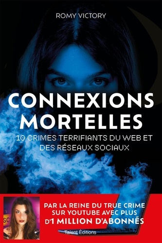 victory-romy-connexions-mortelles-10-crimes-terrifiants-du-web-et-des-reseaux-sociaux-par-la-reine-du-true-cri_0
