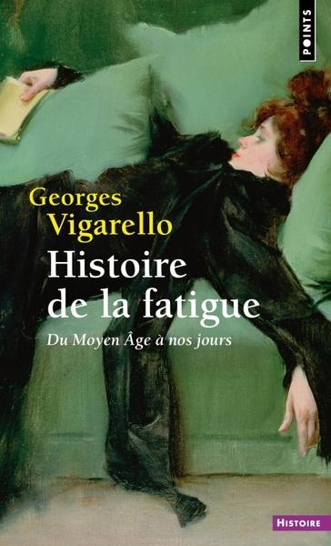 vigarello-georges-histoire-de-la-fatigue-du-moyen-age-a-nos-jours_0