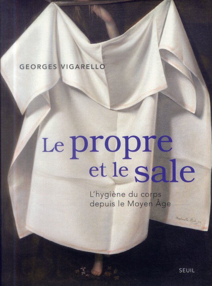 vigarello-georges-le-propre-et-le-sale-l-hygiene-du-corps-depuis-le-moyen-age_0
