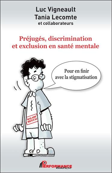 vigneault-luc-3b-lecomte-tania-3b-igartua-karine-prejuges-discrimination-et-exclusion-en-sante-mentale-pour-en-finir-avec-la-stigmatisation_0