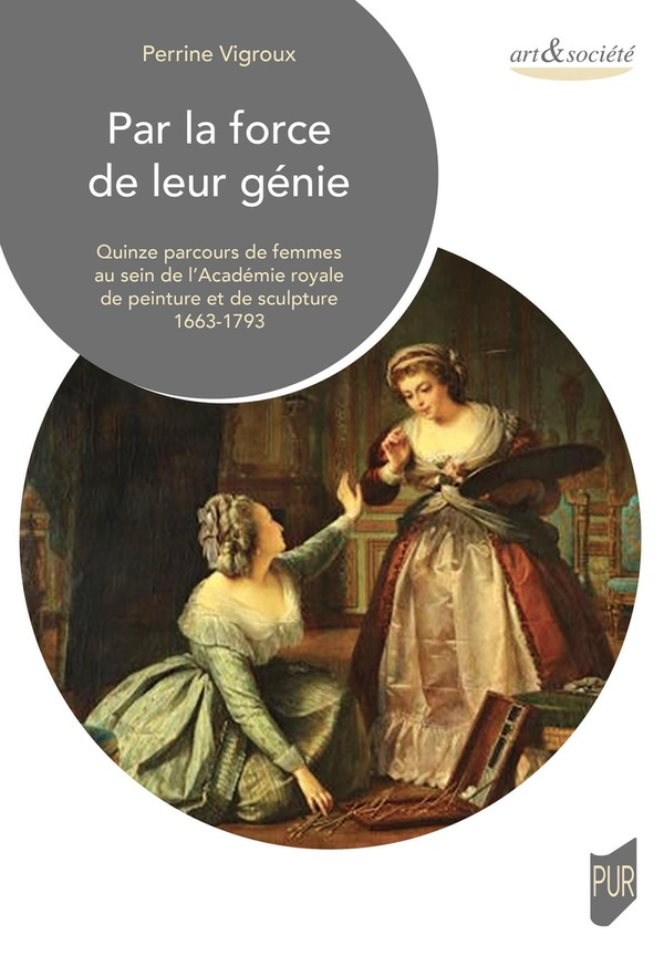 vigroux-perrine-par-la-force-de-leur-genie-quinze-parcours-remarquables-au-sein-de-l-academie-royale-de-peinture-et_0