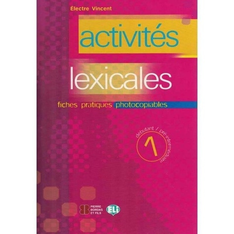 vincent-electre-activites-lexicales-1-debutants-pre-intermediaire-fiches-pratiques-photocopiables_0