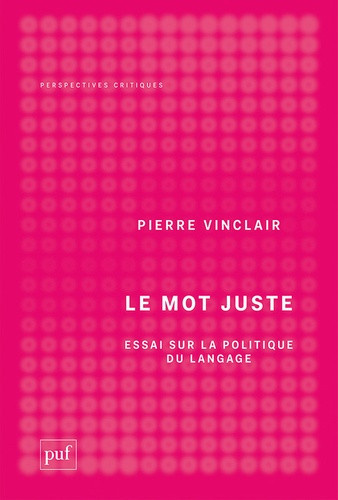 vinclair-pierre-le-mot-juste-essai-sur-la-politique-du-langage_0