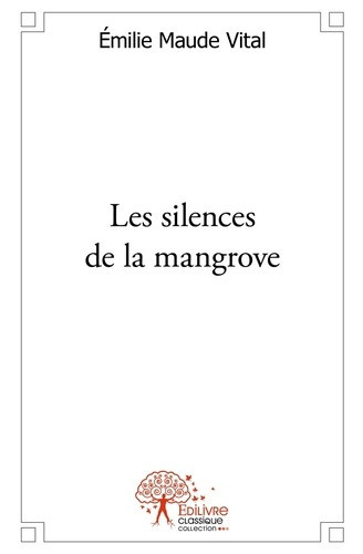 vital-emilie-maude-les-silences-de-la-mangrove_0