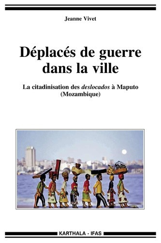 vivet-jeanne-deplaces-de-guerre-dans-la-ville-la-citadinisation-des-deslocados-a-maputo-mozambique_0