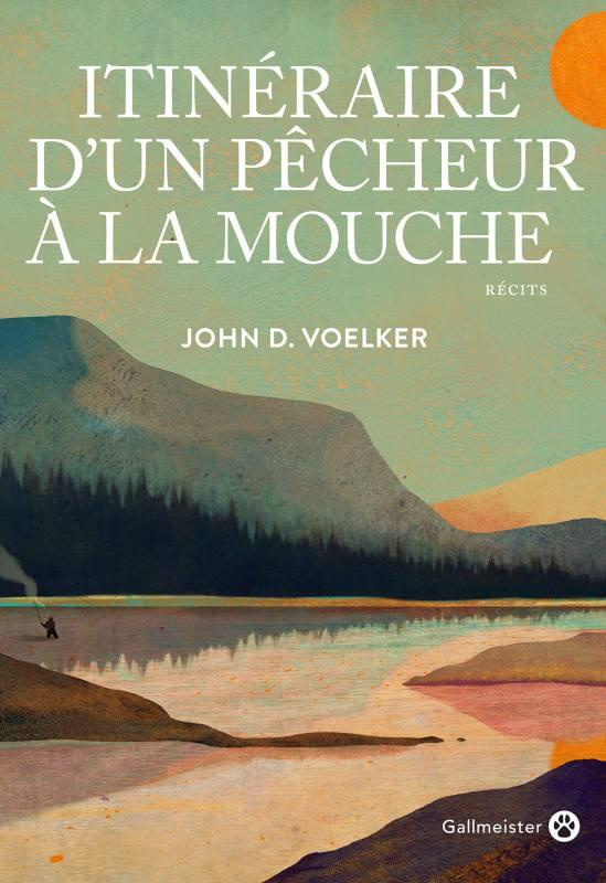 voelker-john-d-3b-mailhos-jacques-3b-wolff-glenn-3b-itineraire-d-un-pecheur-a-la-mouche_0