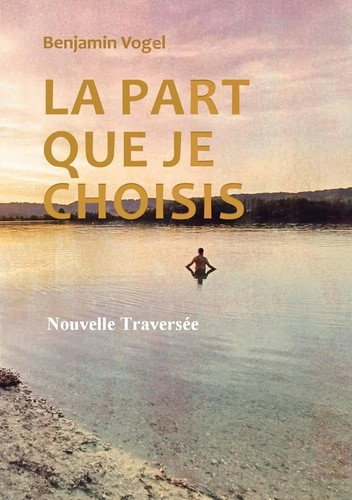 vogel-benjamin-le-levier-alain-la-part-que-je-choisis-nouvelle-traversee_0