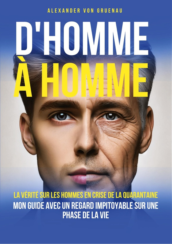 von-gruenau-alexander-d-homme-a-homme-la-verite-sur-les-hommes-en-crise-de-la-quarantaine_0