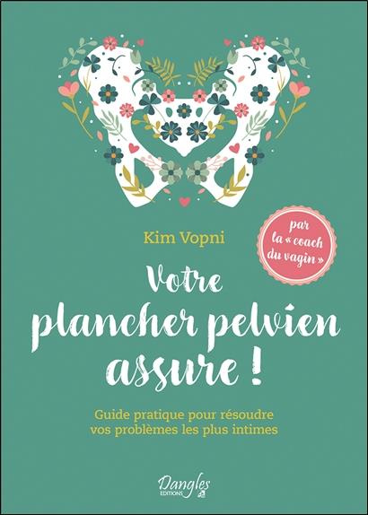 vopni-kim-votre-plancher-pelvien-assure-guide-pratique-pour-resoudre-vos-problemes-les-plus-intimes_0