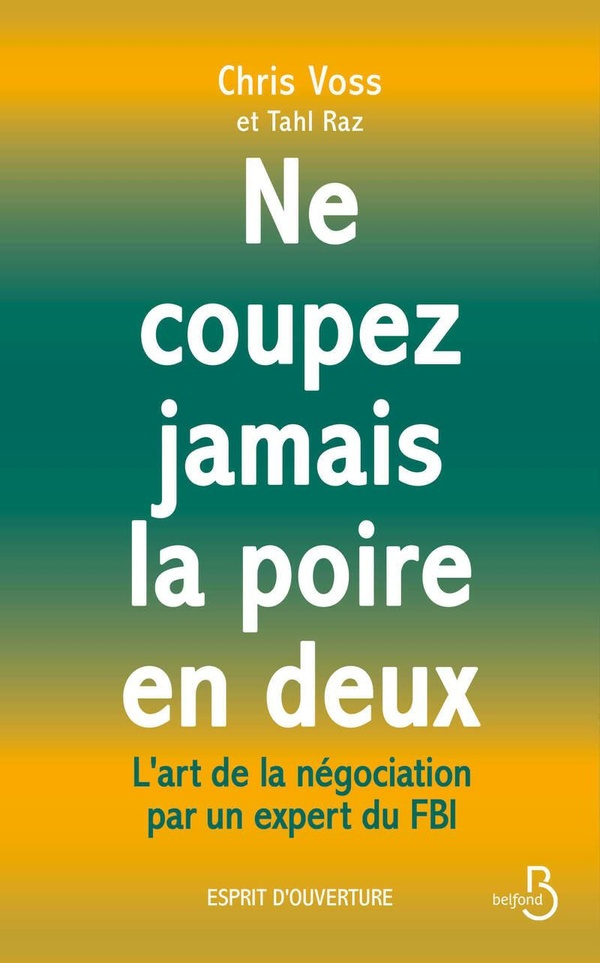 voss-raz-ne-coupez-jamais-la-poire-en-deux-l-art-de-la-negociation-par-un-expert-du-fbi_0