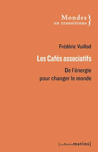 vuillod-frederic-les-cafes-associatifs-de-l-energie-pour-changer-le-monde_0