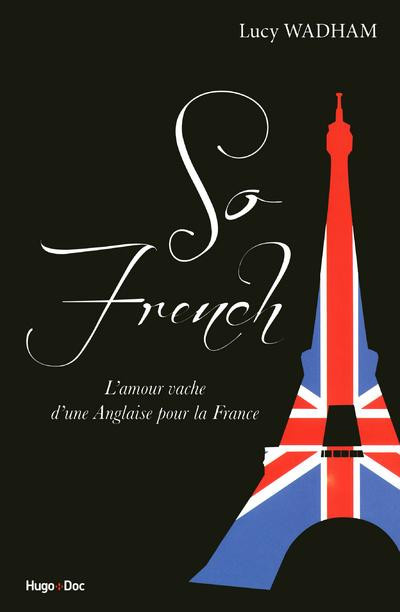 wadham-lucy-3b-lane-france-so-french-l-amour-vache-d-une-anglaise-pour-la-france_0