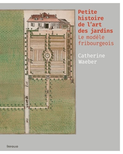 waeber-catherine-petite-histoire-de-l-art-des-jardins-le-modele-fribourgeois_0