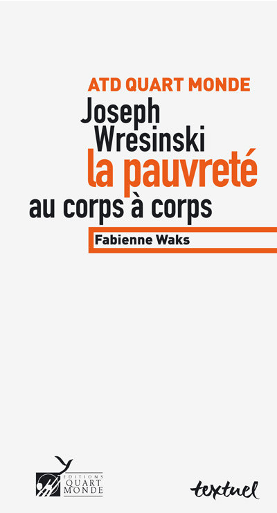 waks-fabienne-atd-quart-monde-joseph-wresinski-la-pauvrete-au-corps-a-corps_0