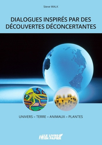walk-steve-dialogues-inspires-par-des-decouvertes-deconcertantes-univers-terre-animaux-plantes_0