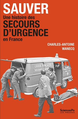wanecq-charles-antoine-sauver-une-histoire-des-secours-d-urgence-en-france_0