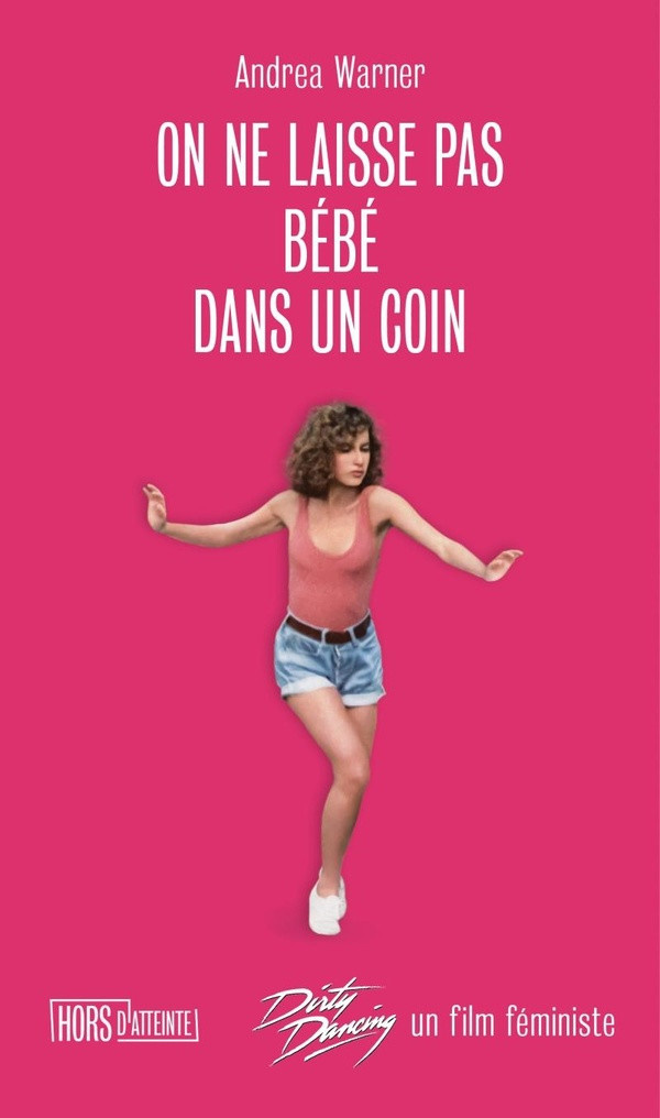 warner-andrea-hermann-marie-on-ne-laisse-pas-bebe-dans-un-coin-dirty-dancing-un-film_0