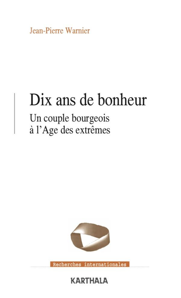 warnier-jean-pierre-dix-ans-de-bonheur-un-couple-bourgeois-a-l-age-des-extremes_0