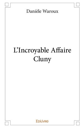 waroux-daniele-l-incroyable-affaire-cluny_0