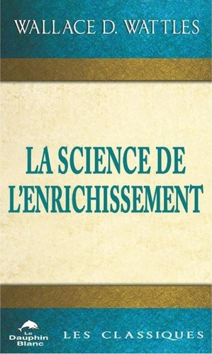 wattles-wallace-d-la-science-de-l-enrichissement-les-classiques_0