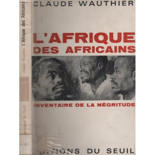 wauthier-claude-l-afrique-des-africains-inventaire-de-la-negritude_0