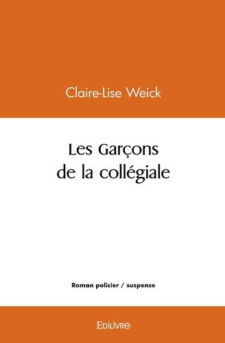 weick-claire-lise-les-garcons-de-la-collegiale_0