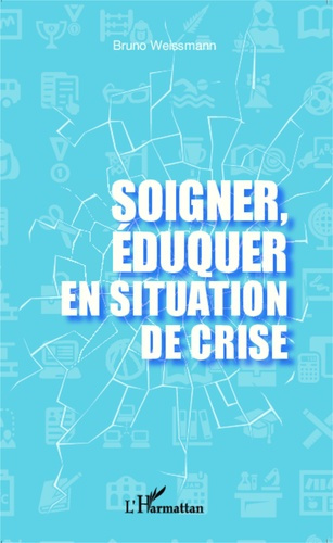 weissmann-bruno-soigner-eduquer-en-situation-de-crise_0