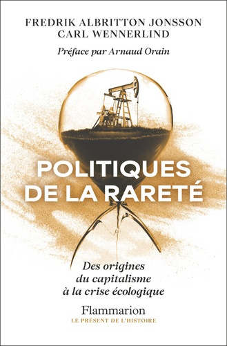 wennerlind-carl-albritton-jonsson-fredrik-politiques-de-la-rarete-des-origines-du-capitalisme-a-la-crise-ecologique_0